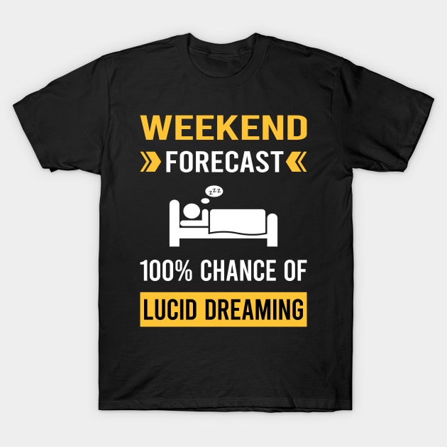 Weekend Forecast Lucid Dream Dreaming T-Shirt by Good Day